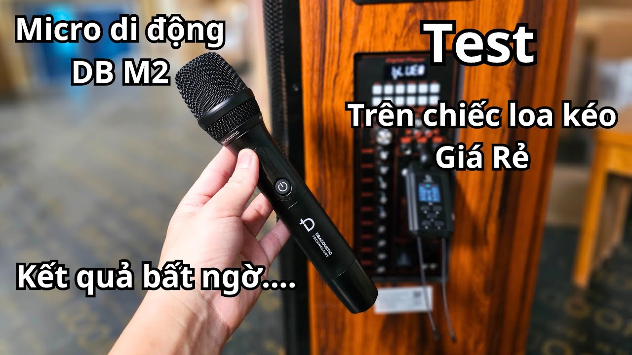 Ngỡ ngàng khi test micro DB acoustic M2 trên loa kéo giá rẻ