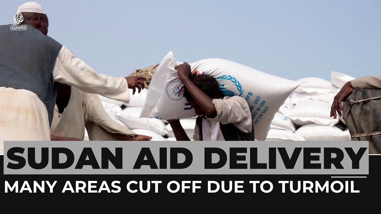 Sudan aid delivery: Many areas cut off due to conflict & turmoil