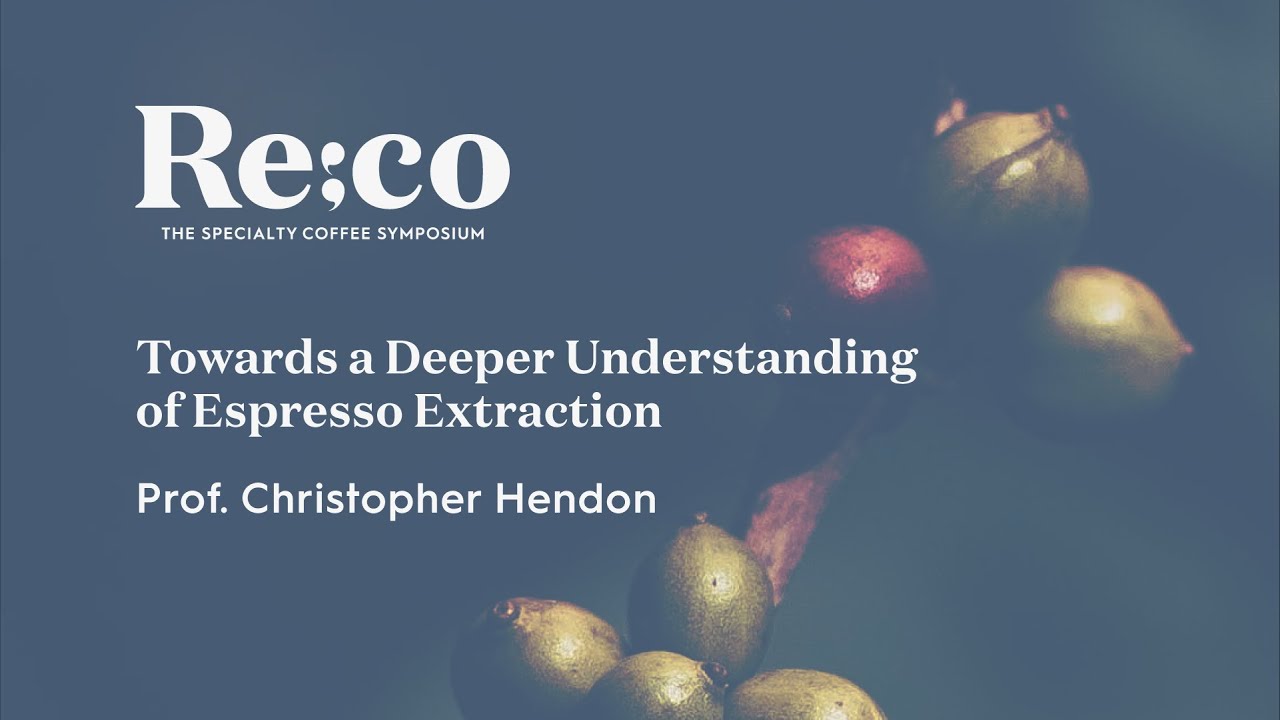 Towards a Deeper Understanding of Espresso Extraction | Prof. Christopher Hendon | Re:co 2023