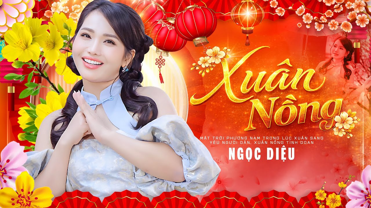 XUÂN NỒNG - Ngọc Diệu | Nhạc Xuân 2026 Chúc Tết Bính Ngọ
