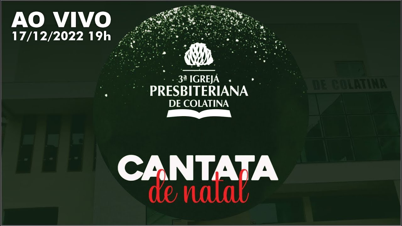 AO VIVO Cantata de Natal 17/12/2022 #3ipbcolatina