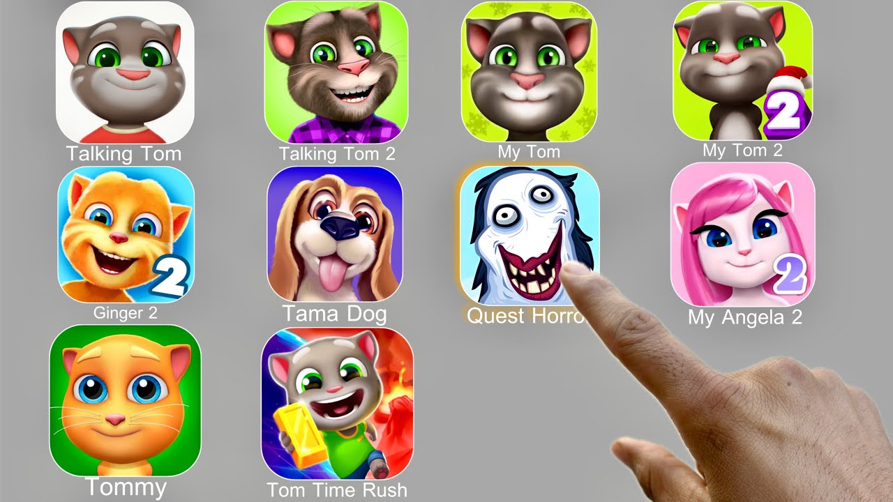 Talking Tom,Talking Ginger 2,Talking Tom 2,Tama Dog,My Tom,Quest Horror,My Angela 2,Tom Time Rush