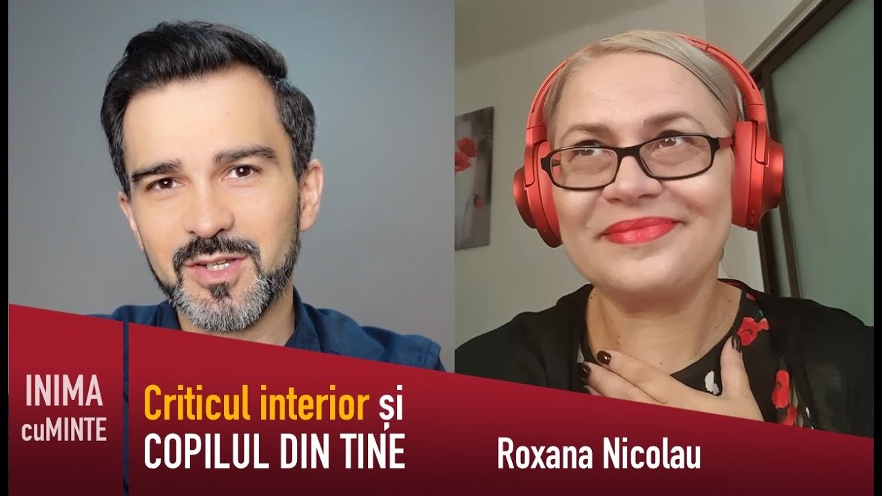 Criticul interior și copilul interior: Cum să ai grijă de nevoile tale emoționale - Roxana Nicolau