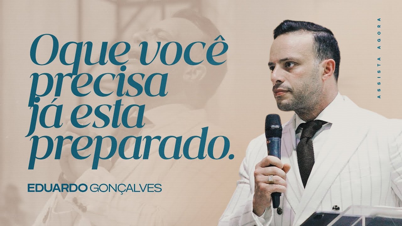 OQUE VOCÊ PRECISA JÁ ESTÁ PREPARADO | Eduardo Gonçalves