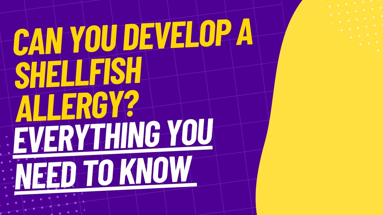 Can You Develop a Shellfish Allergy? Everything You Need to Know
