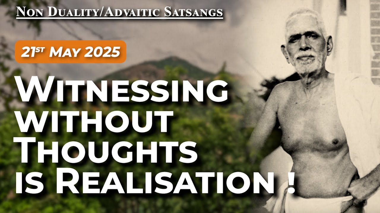 Bhagavan Ramana Satsang - Witnessing without Thoughts is Realisation
