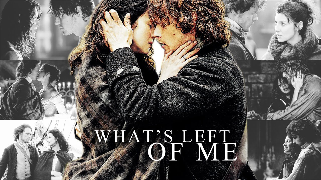 What’s left of me || Jamie/Claire [w/ SilverxBeautyVideos]