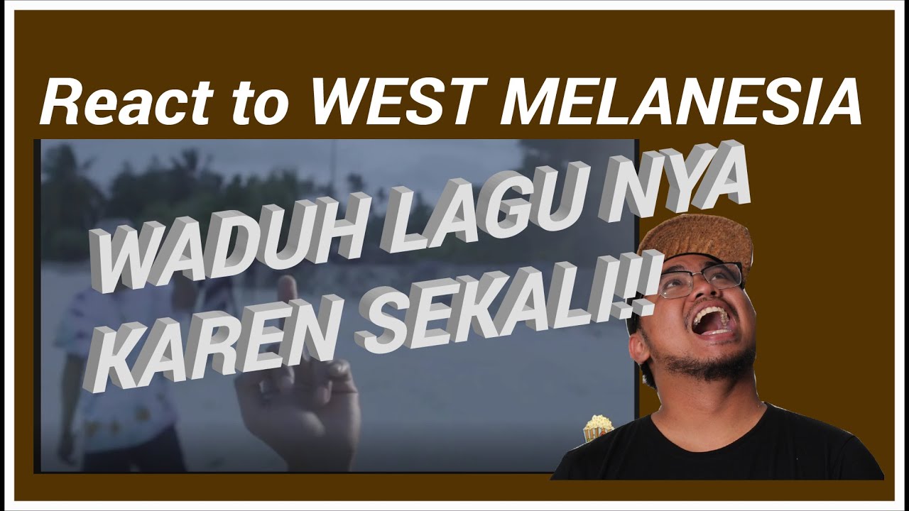 WEST MELANESIA | reaction lagu indonesia