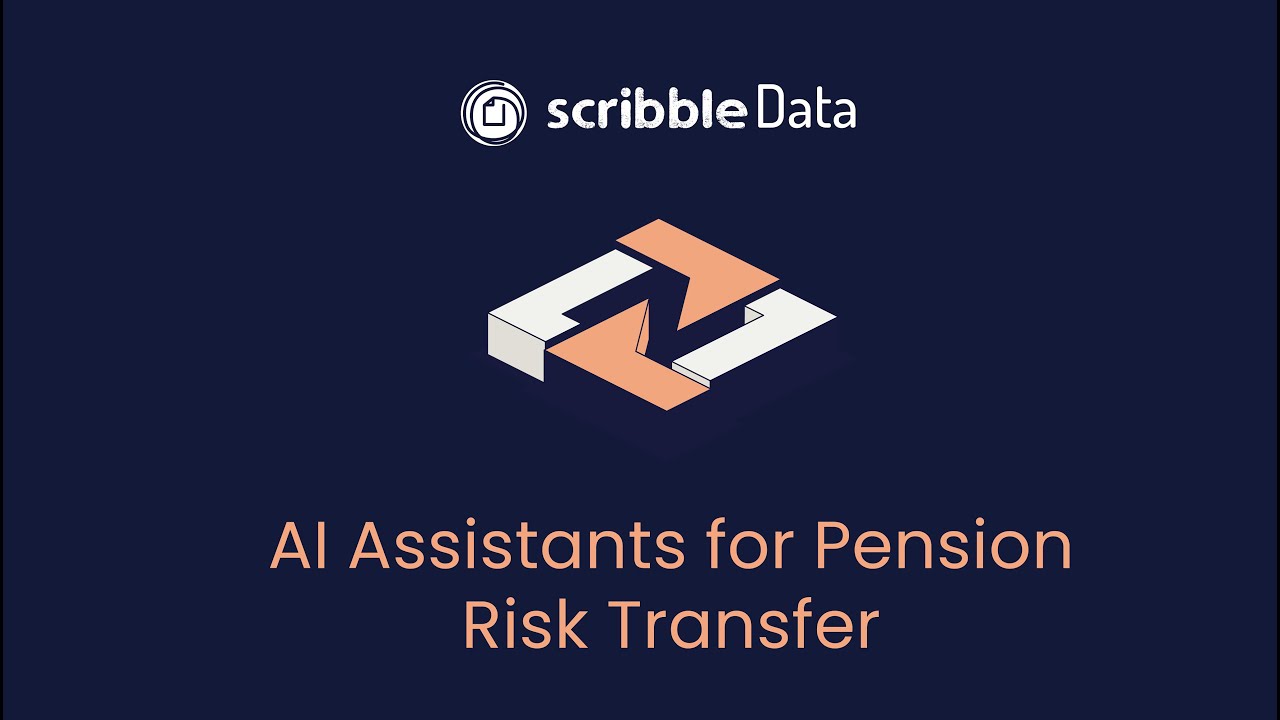 Scribble Data: AI-Powered Assistants for Pension Risk Transfer