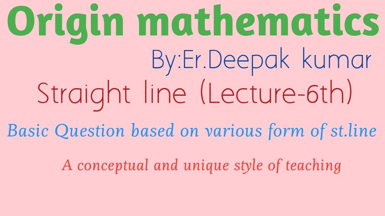 Straight line(Lecture-6th):Question based on various form of equn. of st.line with previous concept