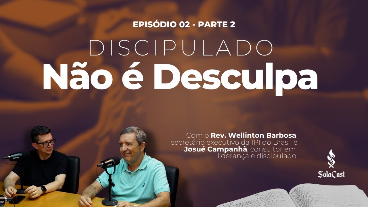 DISCIPULADO NÃO É DESCULPA! - parte 2