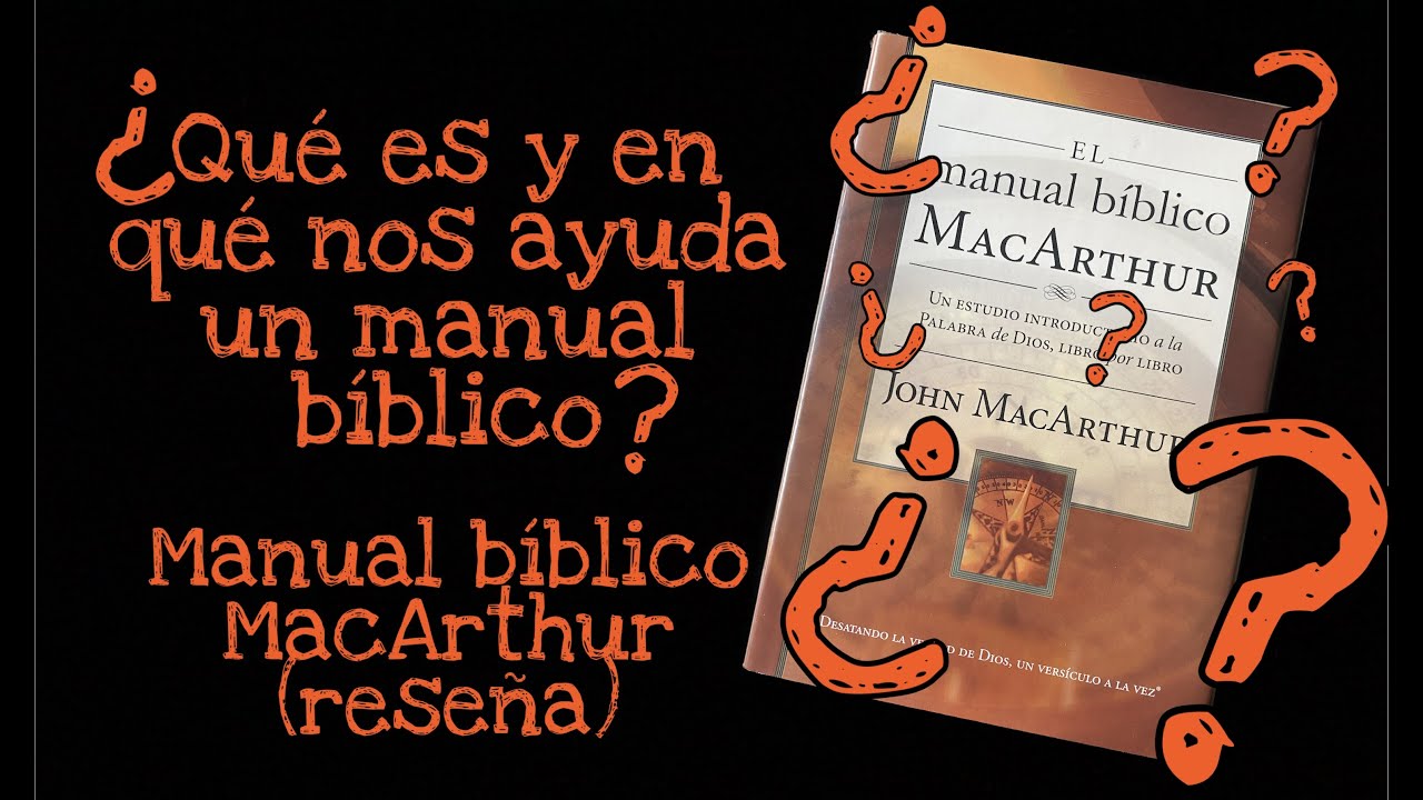 Manual Bíblico MacArthur (reseña) - ¿En que nos ayuda un manual bíblico? - Literatura cristiana