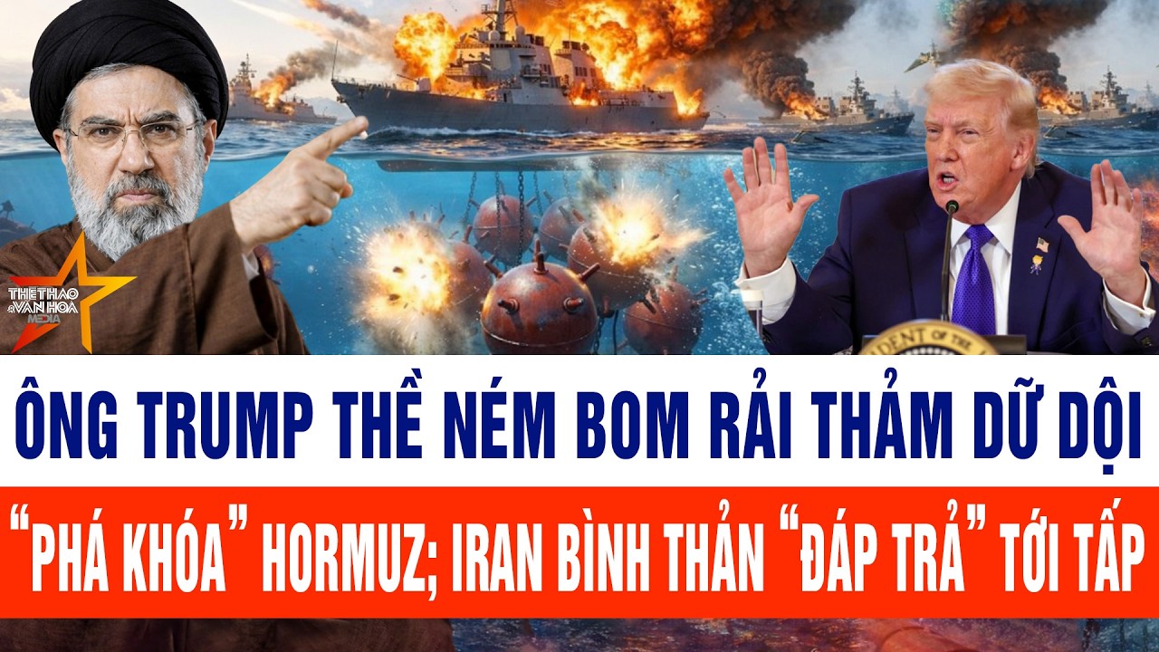 Toàn cảnh thế giới 15/3: Ông Trump thề ném bom rải thảm dữ dội “phá khóa” Hormuz