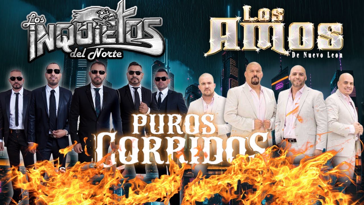 Los Inquietos del Norte y Los Amos de Nuevo Le&oacute;n | Puros Corridos Chingones  - Mix 30 Grandes &Eacute;xitos