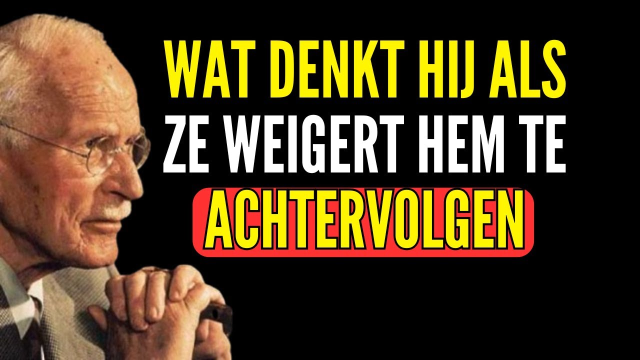 WAT DENKT HIJ ALS ZE WEIGERT HEM TE ACHTERVOLGEN – CARL JUNG