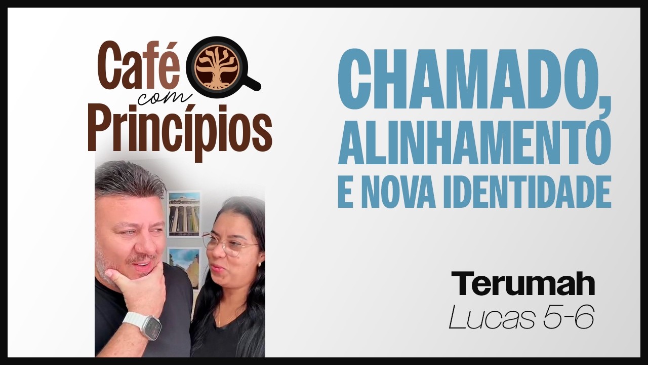 Chamado, Alinhamento e Nova Identidade - Café com Princípios | EP. 13