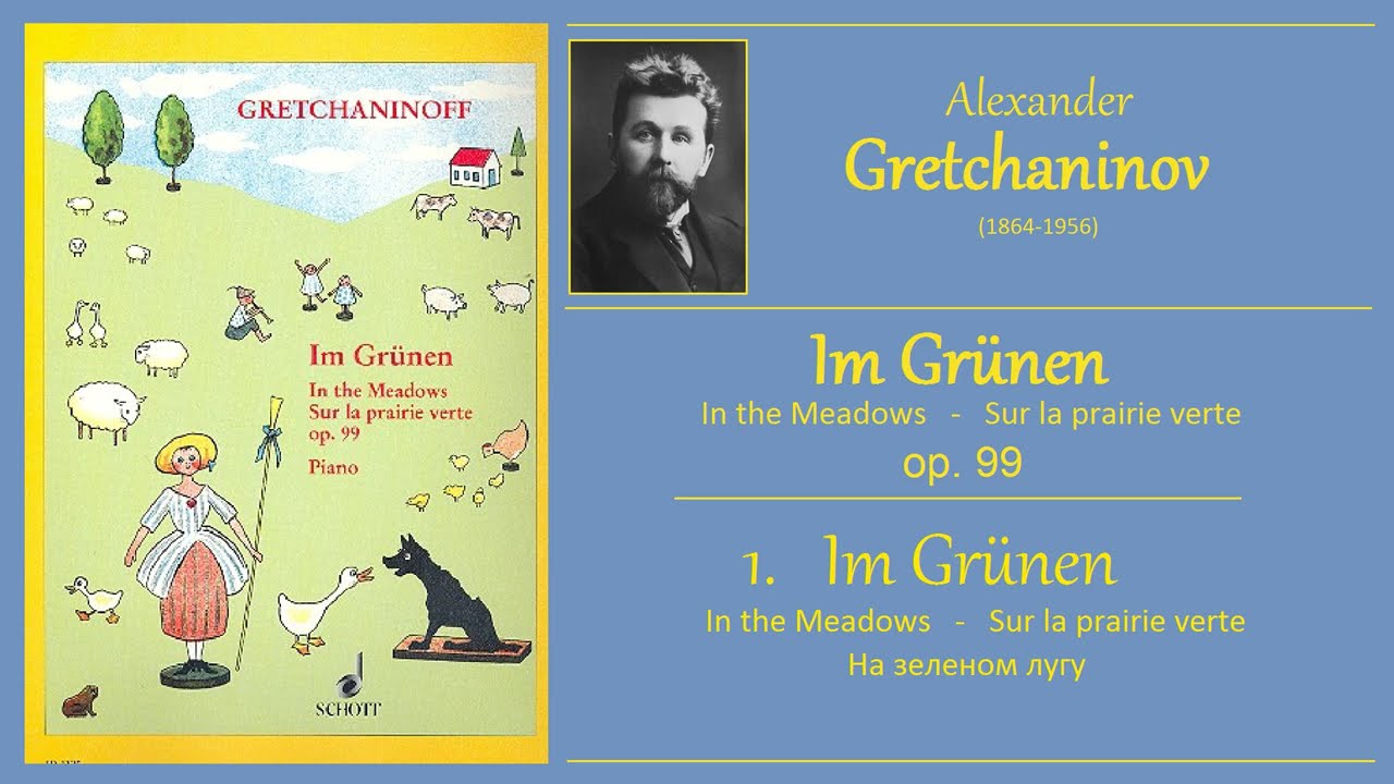 GRETCHANINOV - op.99 no.1 - Im Grünen / Sur la prairie verte / In the meadows / На зеленом лугу