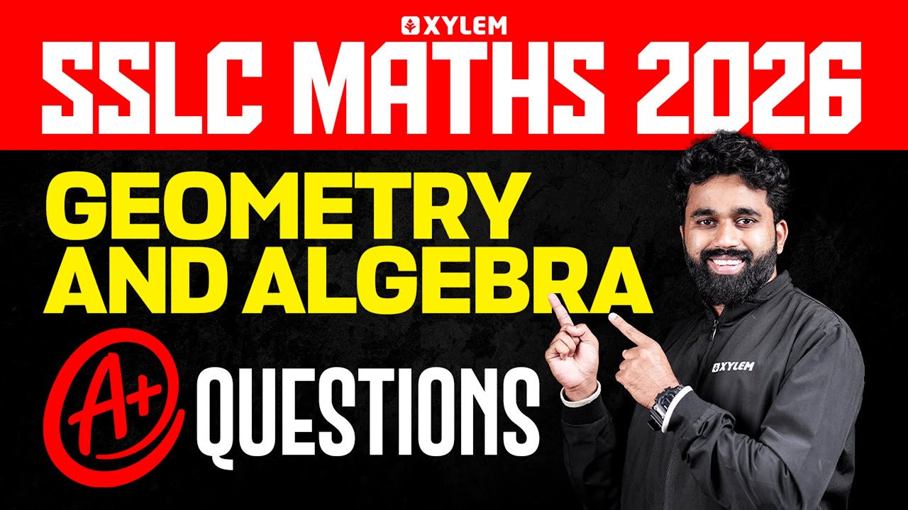 SSLC Maths 2026: Geometry and Algebra | A+ Questions | Xylem SSLC