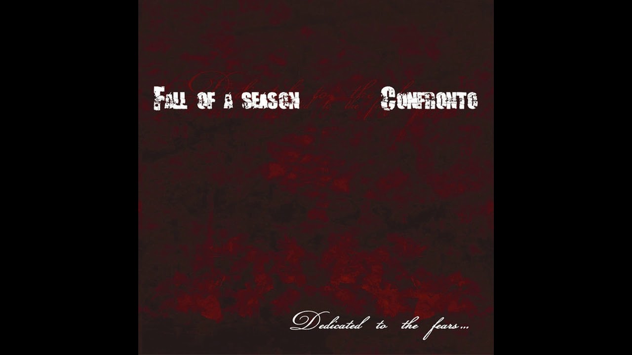 Fall Of A Season / Confronto - Dedicated To The Fears... - SPLIT (2004)