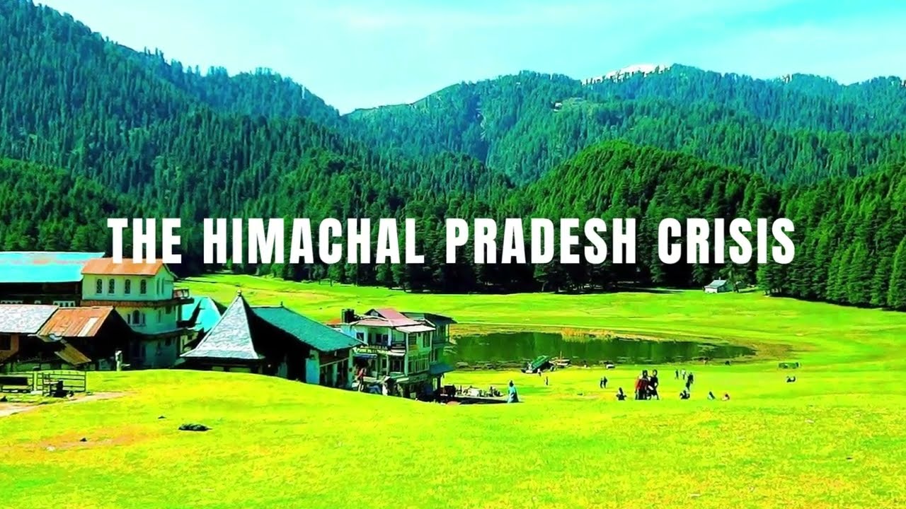 THE HIMACAHAL PRADESH CRISIS