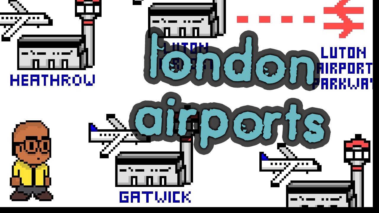 The Beginners Guide To London AIRPORTS