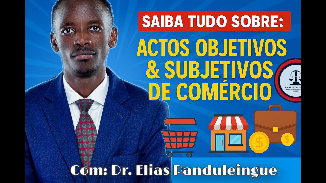 Saiba Tudo: Actos Objectivos e Actos Subjectivos de Comercio | Elias Pandunleingue