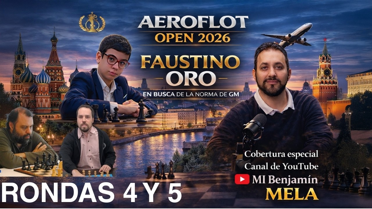 🔴 🔥FAUSTINO ORO OPEN AEROFLOT RONDAS 4 y 5 EN BUSCA DE LA HISTORIA.