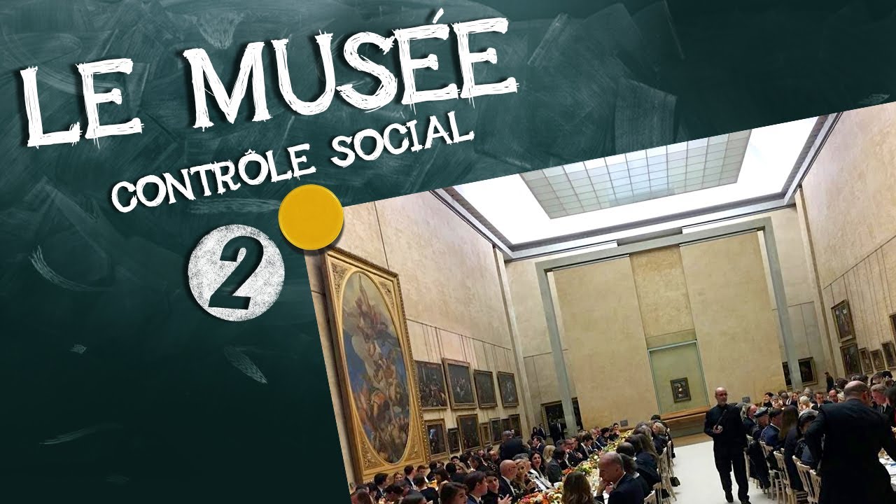 36- Le mus&eacute;e : contr&ocirc;le social (2/2)