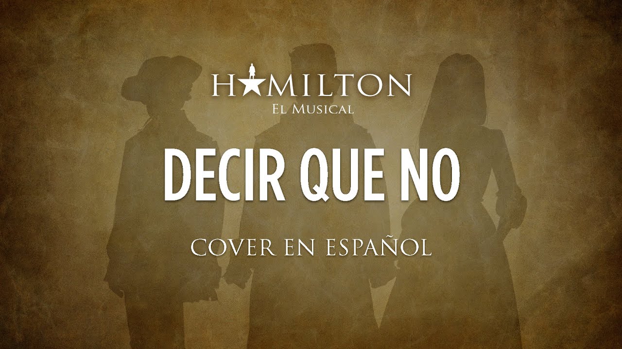 SAY NO TO THIS - HAMILTON EL MUSICAL - Cover en Español