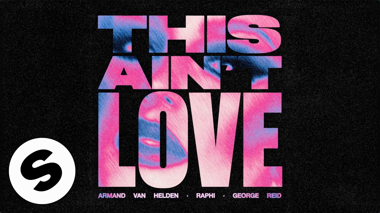 Armand Van Helden, Raphi, George Reid - This Ain't Love (Official Audio)