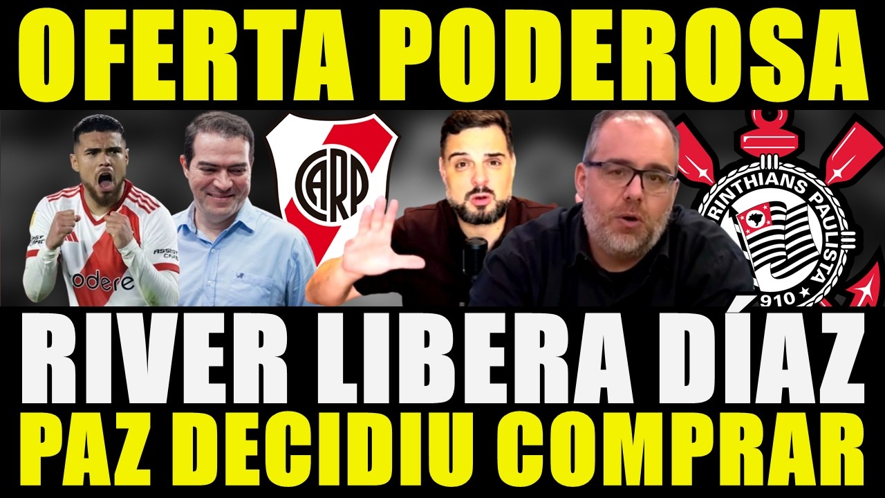 BOMBA AGORA NOITE!!! OFERTA PODEROSA | RIVER LIBERA PAULO DÍAZ PAZ DECIDIU COMPRAR....