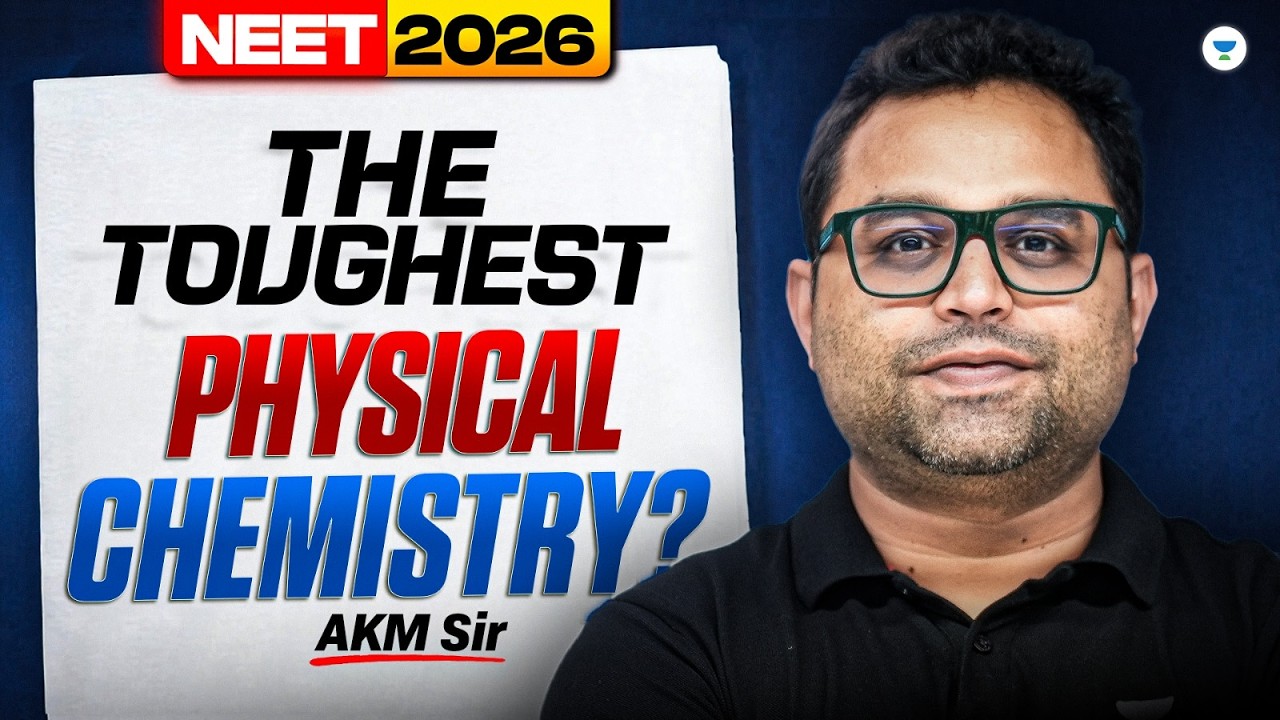NEET 2026 :The Toughest Physical Chemistry  Made Easy | AKM Sir