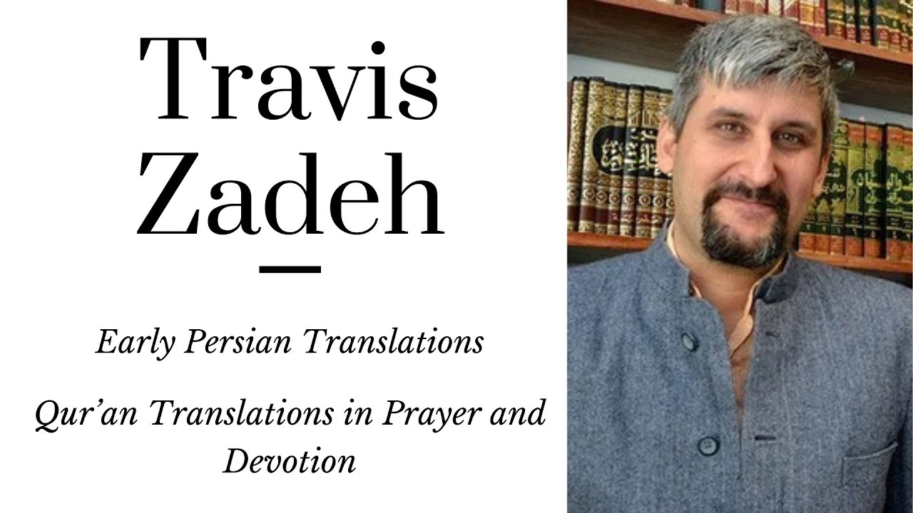 Travis Zadeh: Can the Qur'an be Translated? Debates in Early Islam and Today