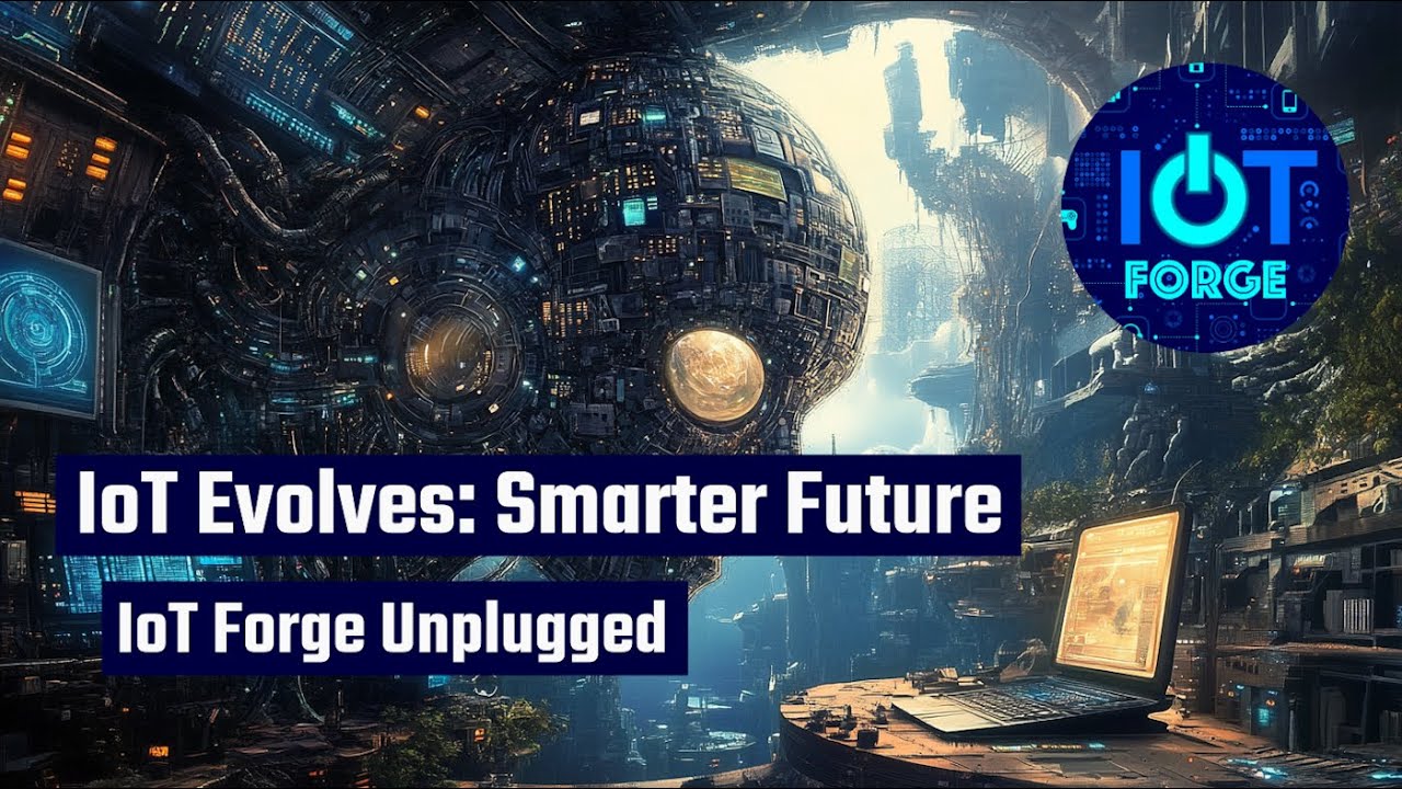 Chips, Code, Edge AI & Connectivity: Why IoT Is Getting Smarter (and Weirder) | Podcast@IoTForge