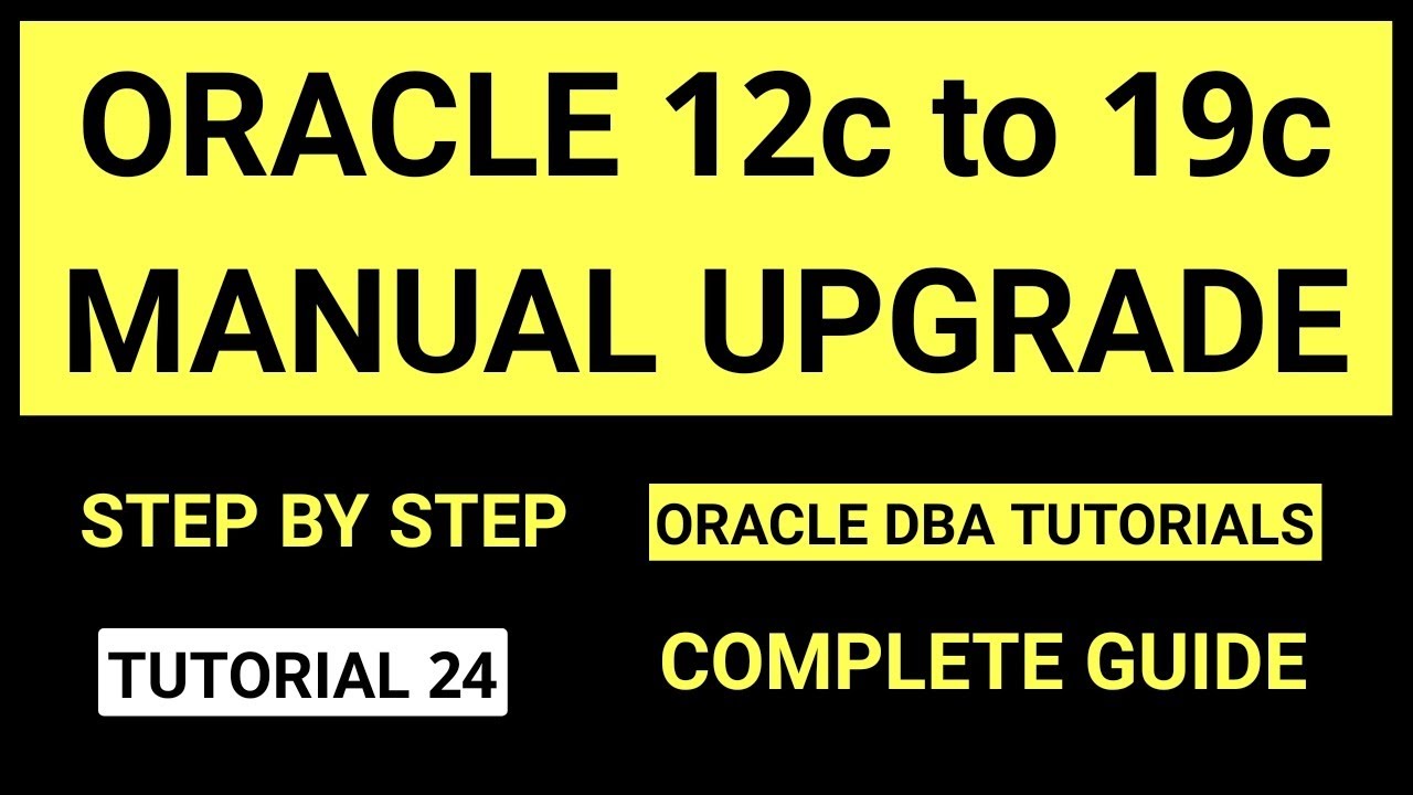 Oracle 12c to 19c manual upgrade steps - Oracle Database Upgrade
