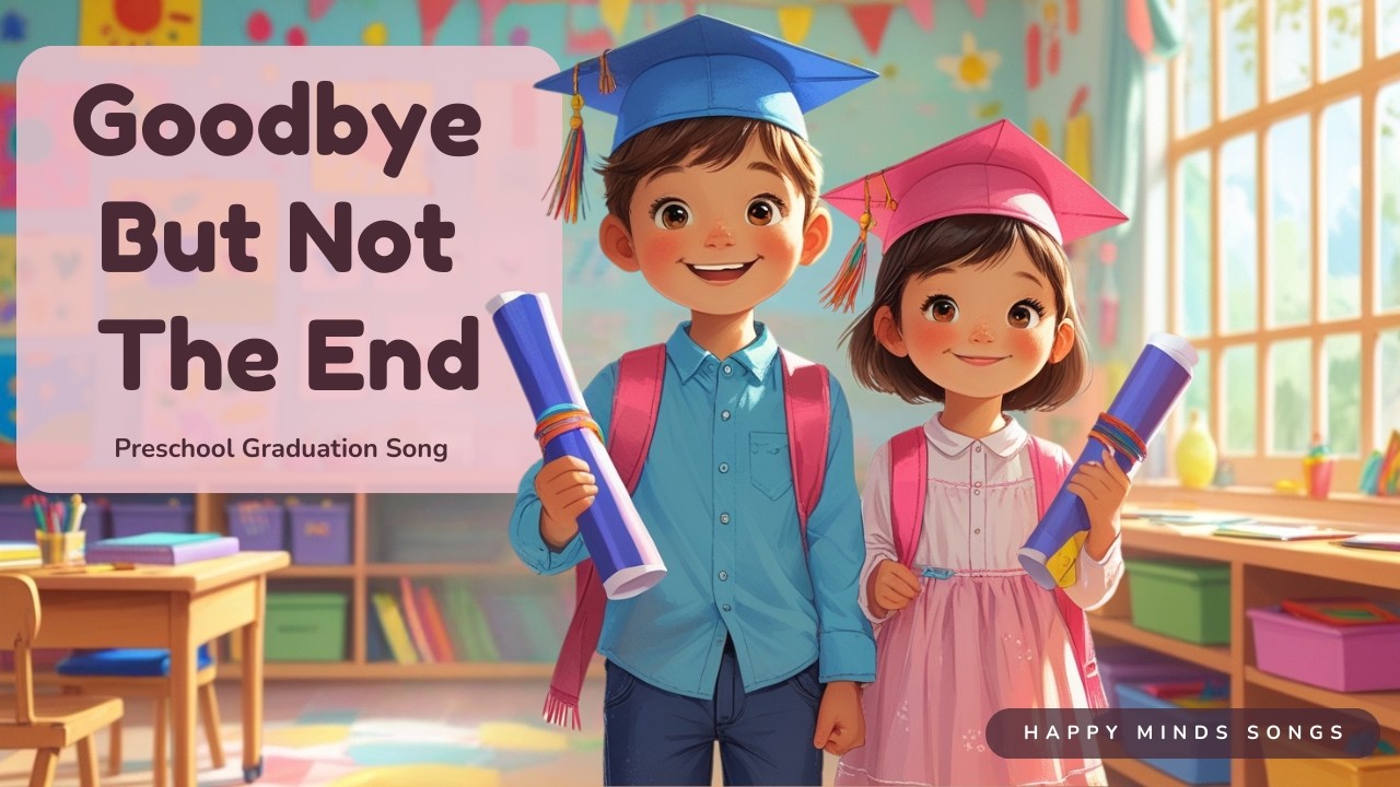 Goodbye But Not the End | Pre-School GRADUATION Song Farewell School Song
