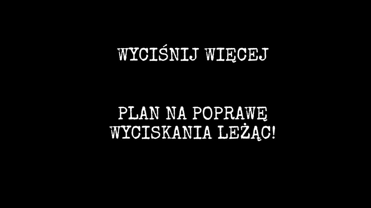 20kg WIĘCEJ NA KLATĘ! PLAN POD WYCISKANIE!!!!
