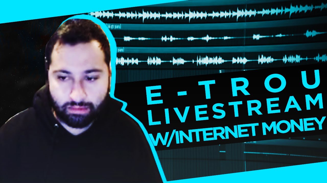 ✨ E-TROU w/INTERNET MONEY LIVE STREAM ON TWITCH (2021-02-11) WORKING ON AN ACAPELLA