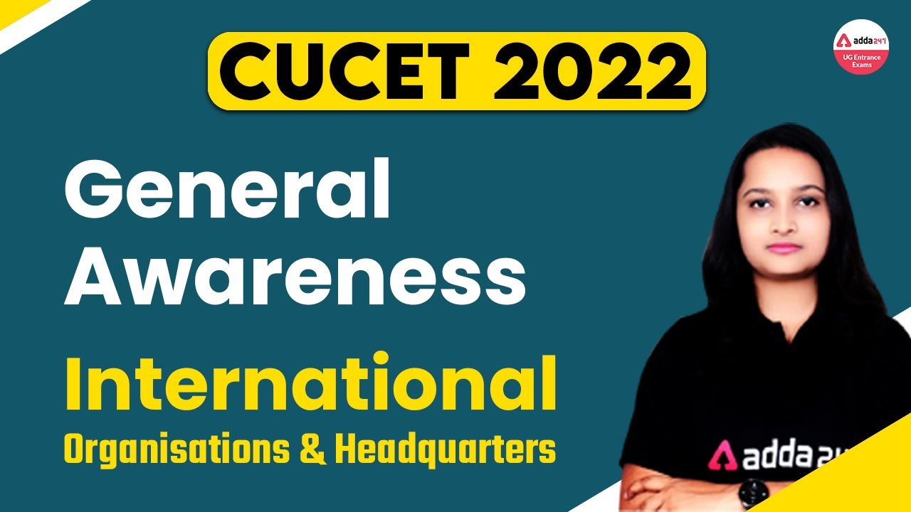 CUCET General Awareness | International Organisations & their Headquarters | CUCET 2022