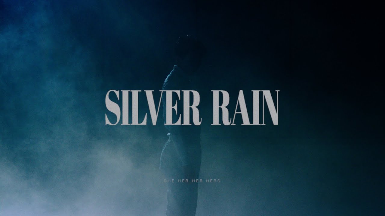 She Her Her Hers - silver rain (Music Video)