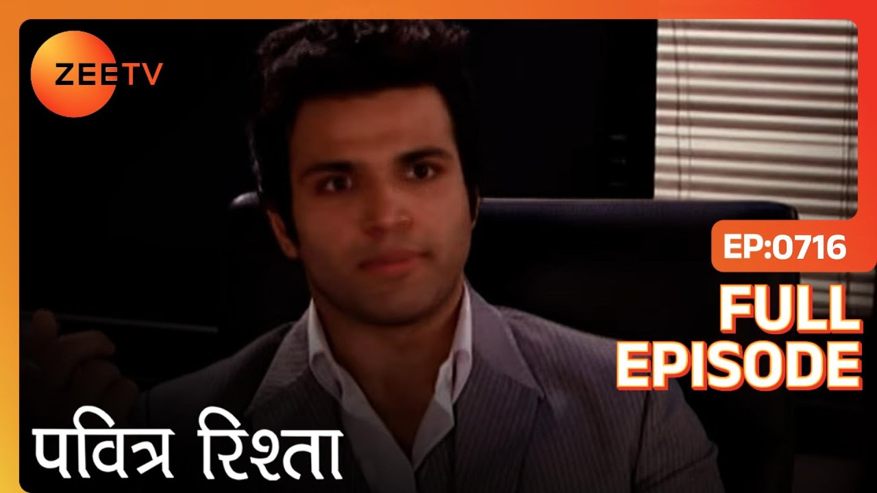 PAVITRA RISHTA - Full Ep - 716 - Archana, Manav, Savita, Sulochana, Arjun, Purvi - Zee TV