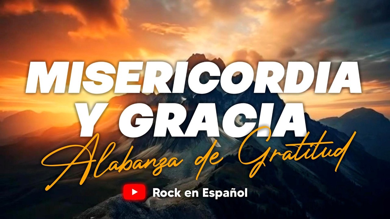 Misericordia y Gracia / Alabanza de Gratitud a nuestro Rey Yeshúa HaMashiaj / Rock en Español