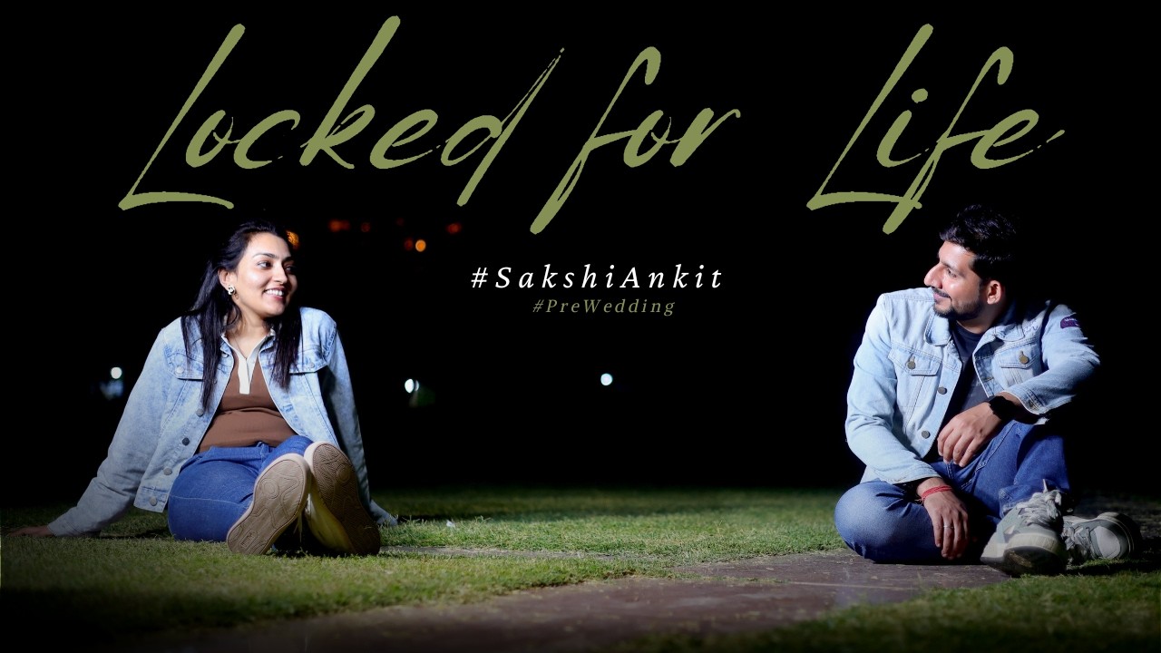Locked For Life : Sakshi & Ankit | Pre-Wedding | Cinemetic | Ram Wedding Zone