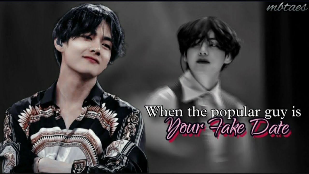 When The Popular Guy Asked You To Become His Fake Date [Taehyung Oneshot FF] ❤ #bts #ff #taehyung #v