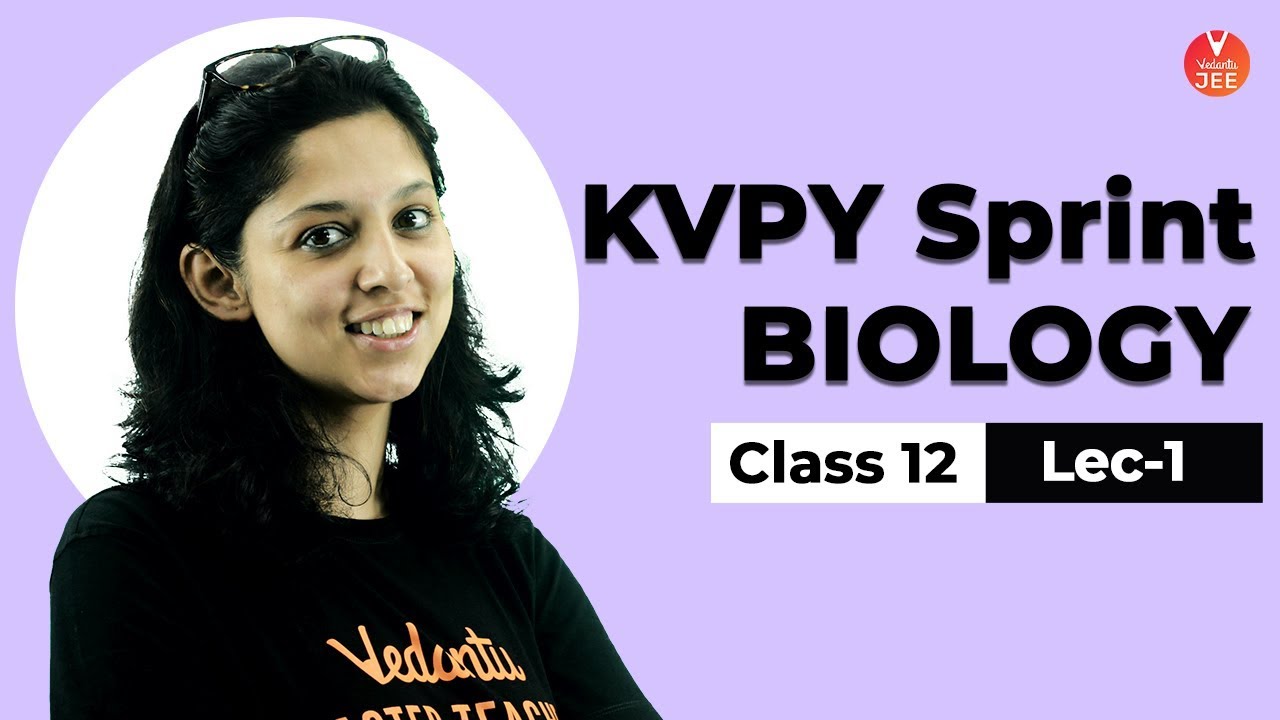 KVPY SX Sprint Biology - L1 | Biology Class 12 | KVPY 2019 | KVPY Exam 2019 Preparation| Vedantu JEE