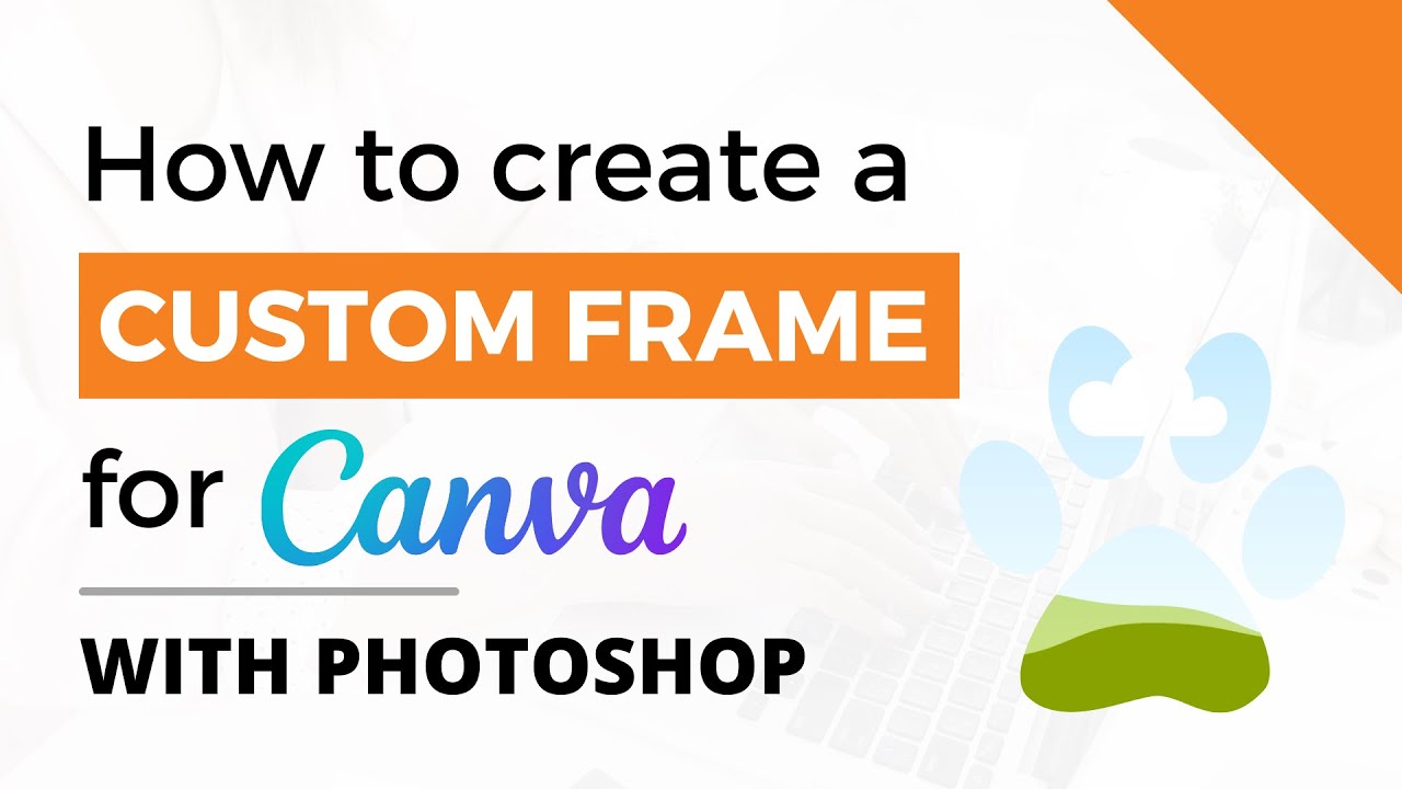 How to Create a Custom Frame for Canva with Photoshop