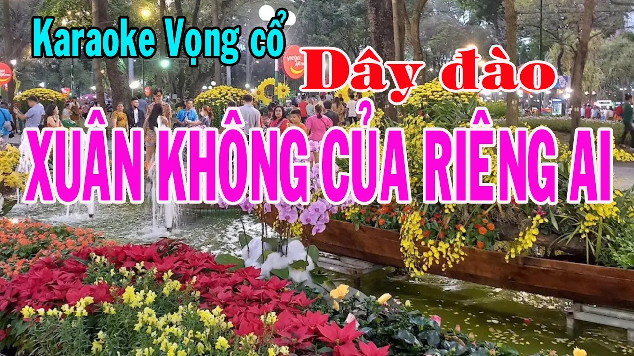 Karaoke vọng cổ XUÂN KHÔNG CỦA RIÊNG AI - DÂY ĐÀO [Tác giả Hồ Ngọc Anh]