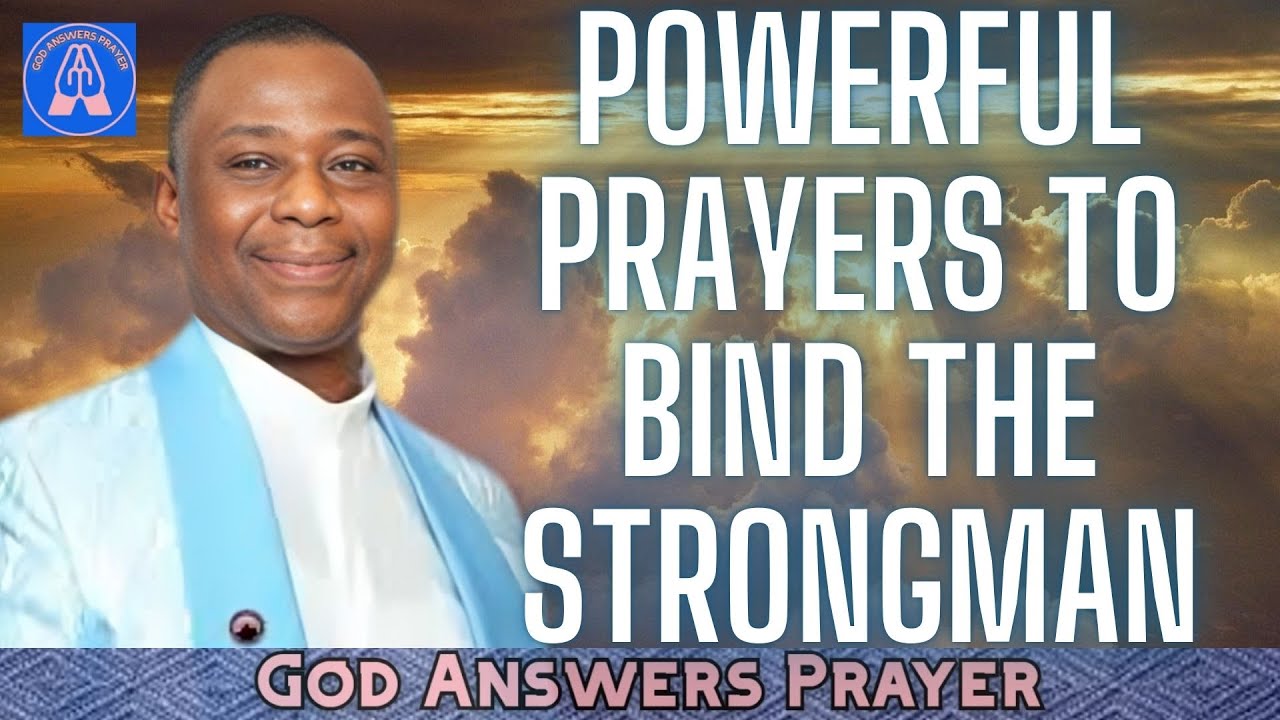 POWERFUL PRAYERS TO BIND THE STRONGMAN - DR DK OLUKOYA