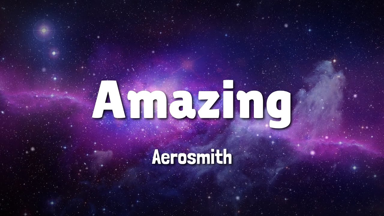 🎙 Amazing 🎙 - Aerosmith -  Song Lyrics