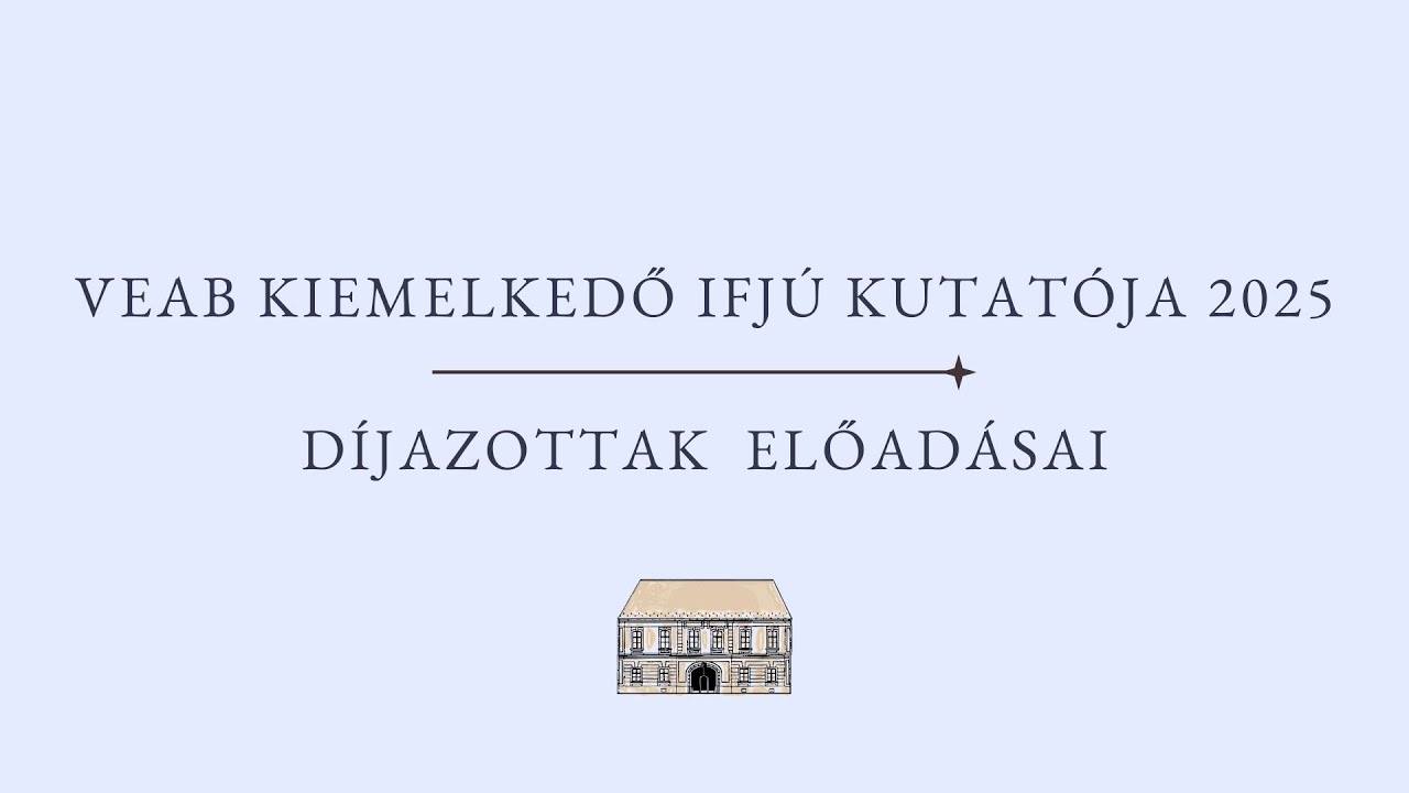 VEAB Kiemelkedő Ifjú Kutatója 2025 díjazottainak előadásai